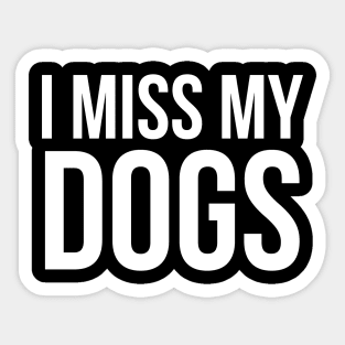 I Miss My Dogs Sticker